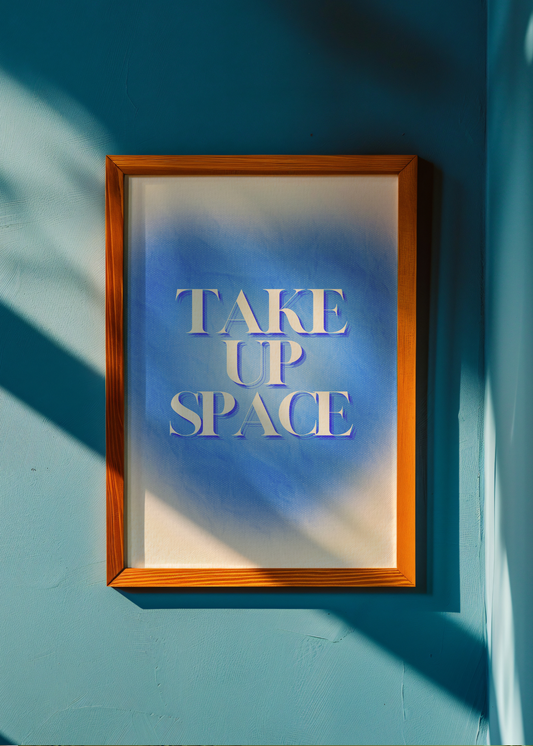 Take Up Space— Digital Art Print