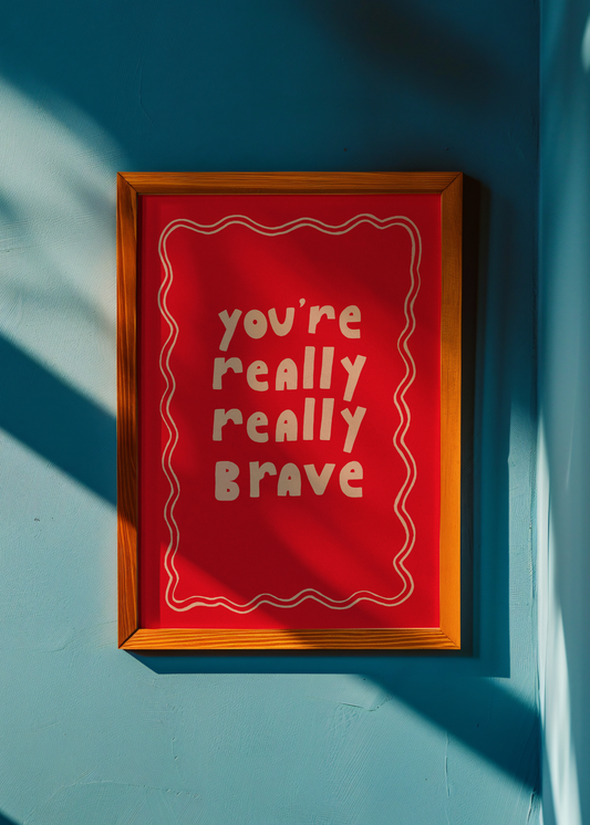 You're Really Brave— Digital Art Print