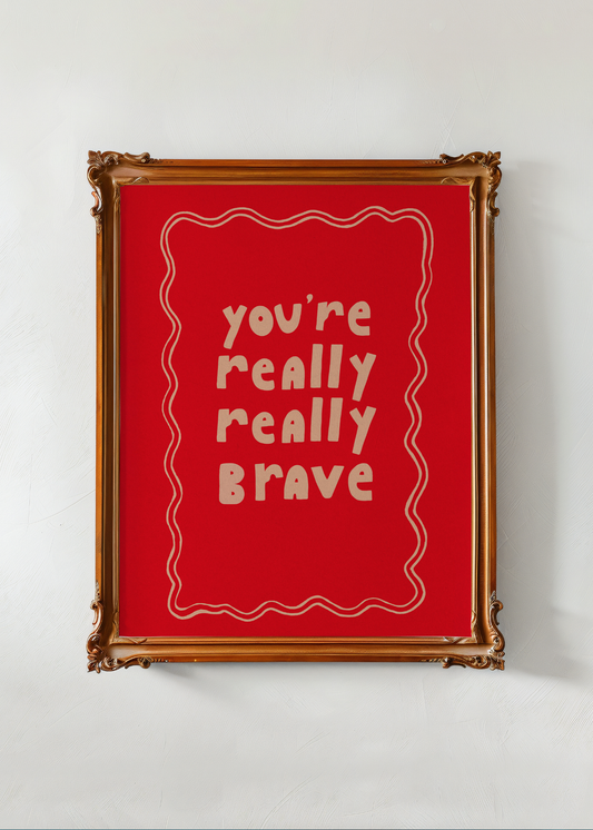 You're Really Brave— Digital Art Print