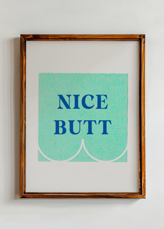 Nice Butt— Digital Art Print