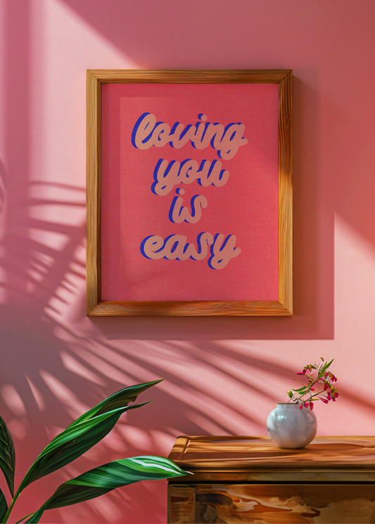 Loving You Is Easy— Digital Art Print