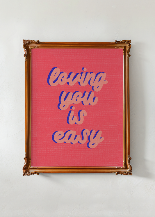 Loving You Is Easy— Digital Art Print