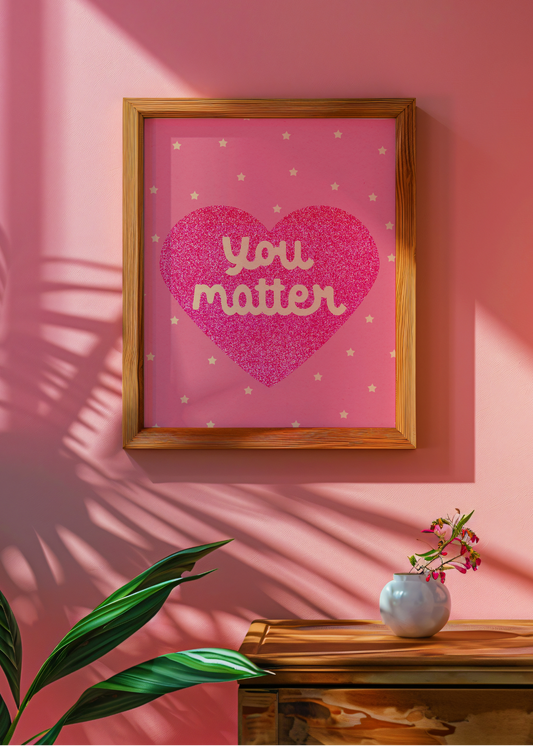 You Matter, Pink— Digital Art Print