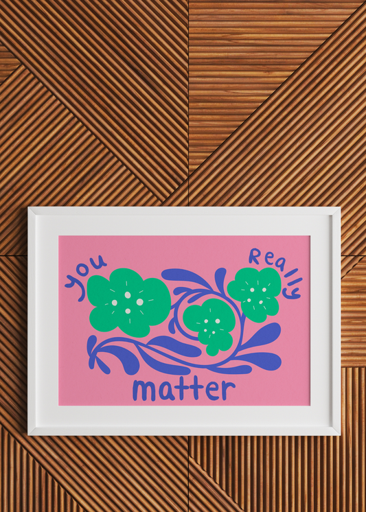 You Really Matter, Pink— Digital Art Print