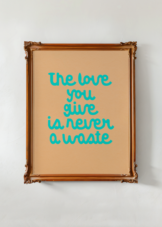 The Love You Give— Digital Art Print