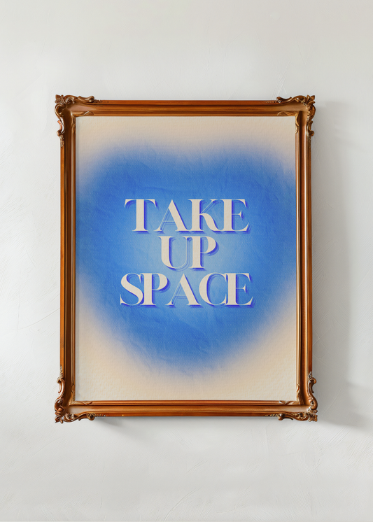 Take Up Space— Digital Art Print